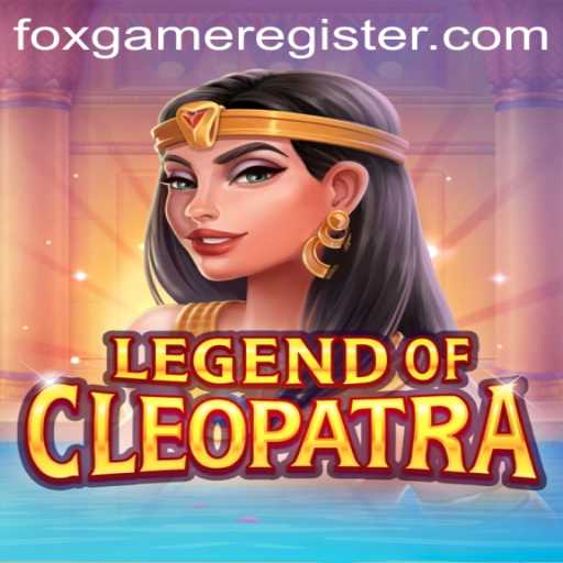 Legend of Cleopatra: An Exploration into Ancient Worlds with FoxGame
