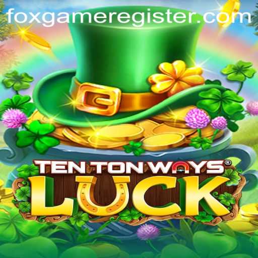 Discover the Exciting World of TenTonWaysLuck with Foxgame